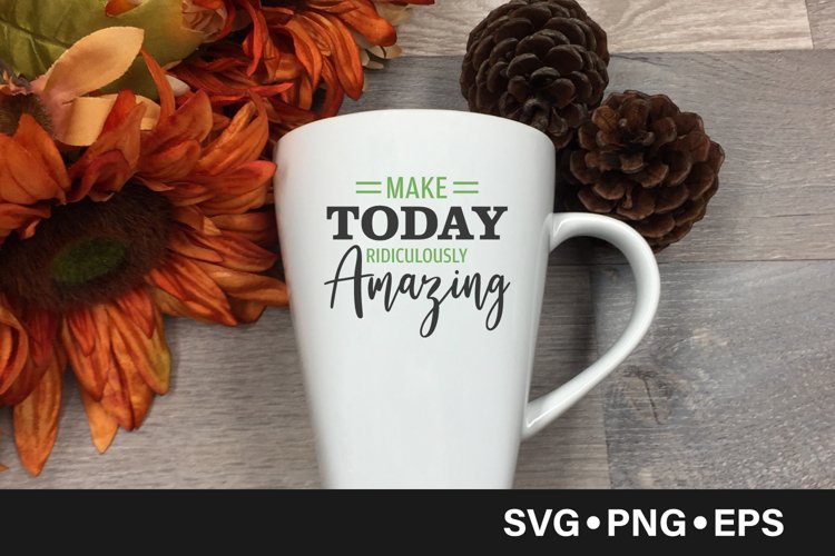 Make today ridiculously amazing quote svg example image 1