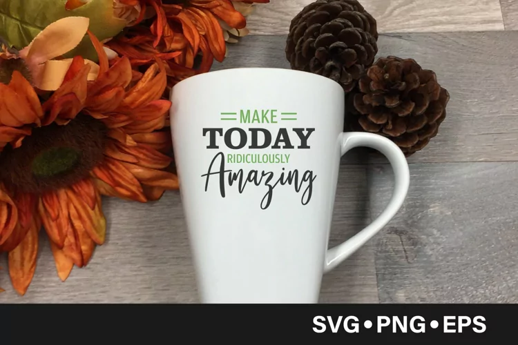 Make today ridiculously amazing quote svg