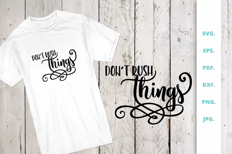 Dont rush things
