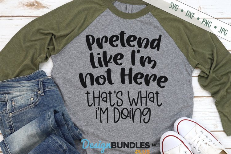 Pretend Like Im Not Here SVG | Funny SVG | Sarcastic SVG