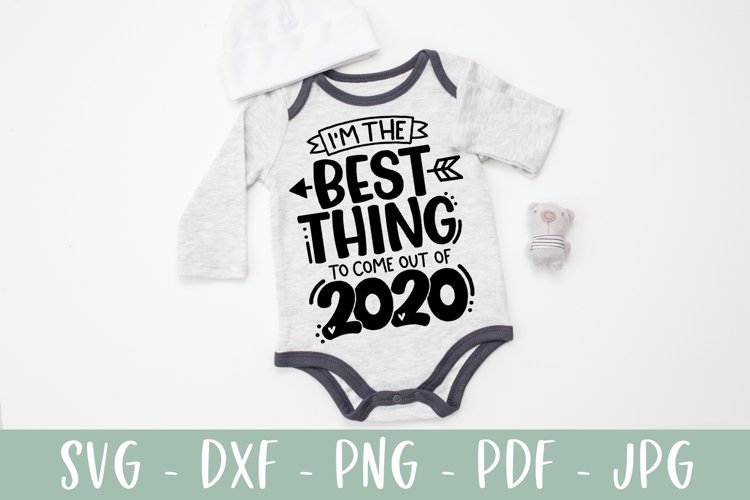 I'm The Best Thing To Come Out Of 2020 - Funny Baby SVG example image 1