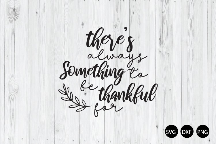 There's Always Something To Be Thankful SVG example image 1