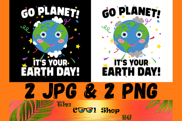 Go Plantet Its Your Earth Day Png, Earth Day Png