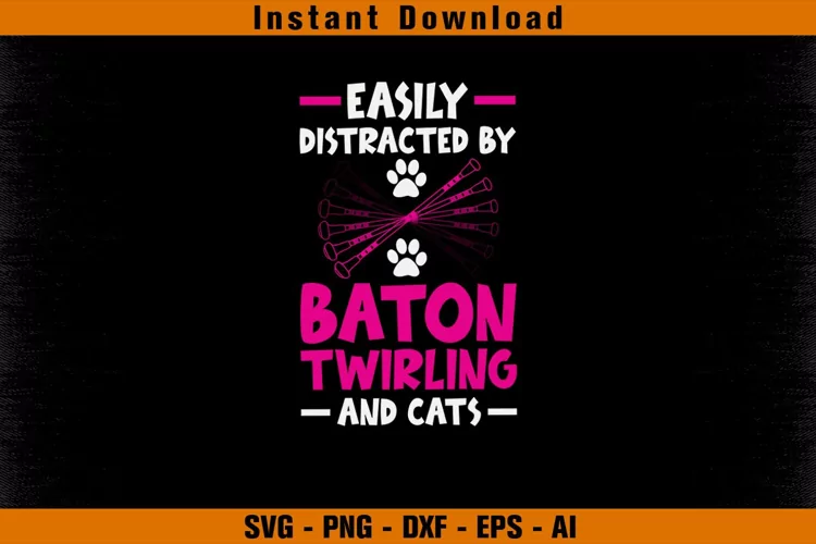 Easily Distracted By Baton Twirling and Cats
