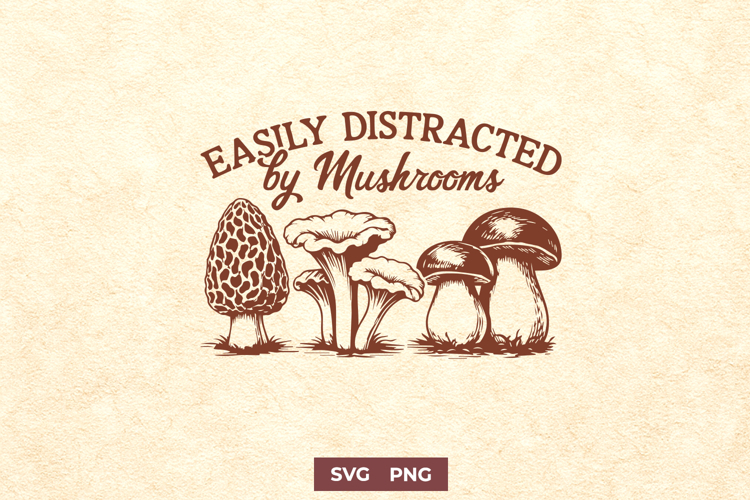 Easily Distracted by Mushrooms SVG | Funny Mushroom Quote