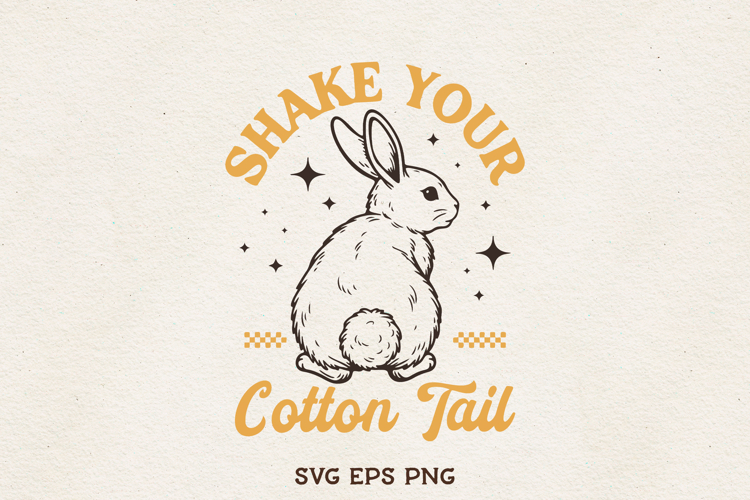 Shake Your Cotton Tail SVG Easter Bunny Vintage Rabbit PNG