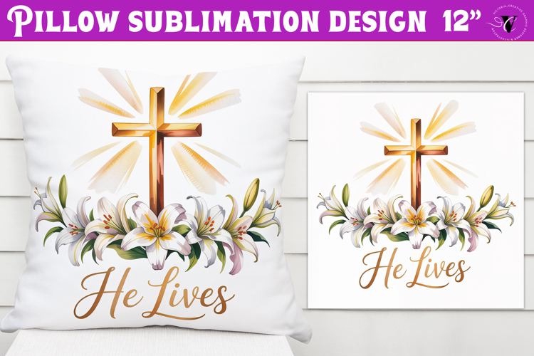 Christian Easter pillow sublimation | He Lives design