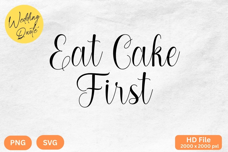 Eat Cake First - Wedding Quote SVGs Cut