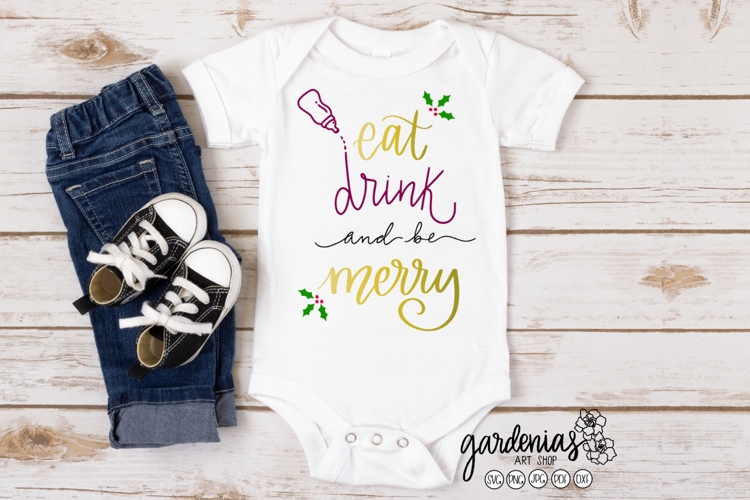 Eat Drink and Be Merry SVG - Baby Christmas Cut File