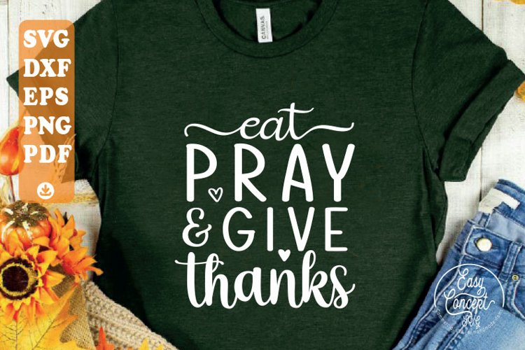 Eat Pray and Give Thanks Svg, Thankful Thanksgiving Svg, Png example image 1