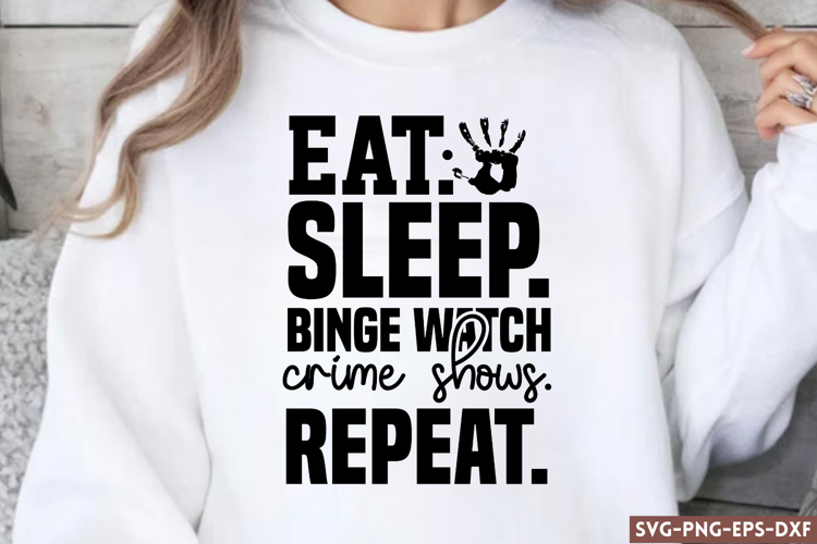 Eat.sleep.binge watch crime SVG, True Crime SVG