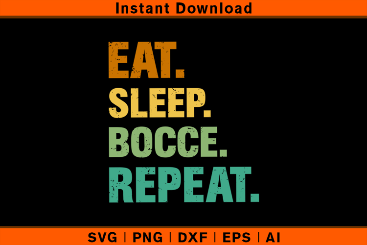 Eat Sleep Bocce Repeat SVG PNG DXF EPS AI | Bocce Cut File