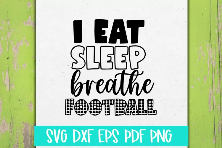 Eat Sleep Breathe Football SVG Cut file