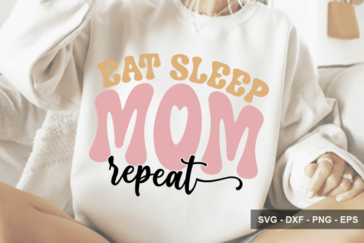 Eat Sleep Mom Repeat - Mothers Day Design
