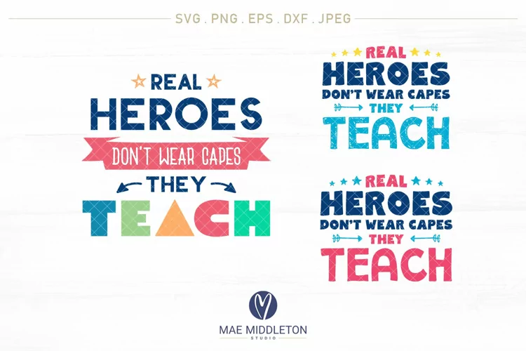 Real Heroes Don't Wear Capes, They Teach -SVG cut files