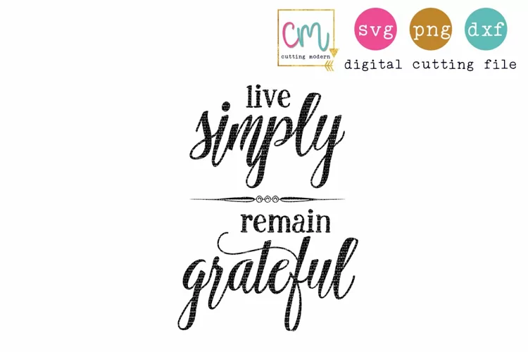 Live Simply Remain Grateful 