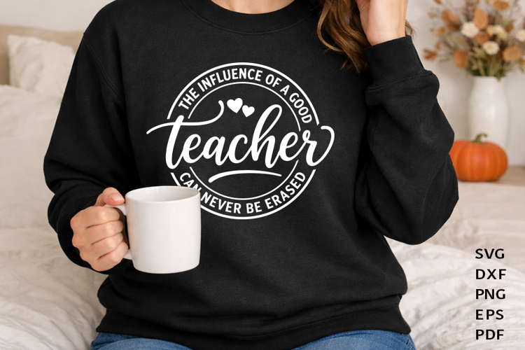 The Influence of a Good Teacher Can Never Be Erased SVG