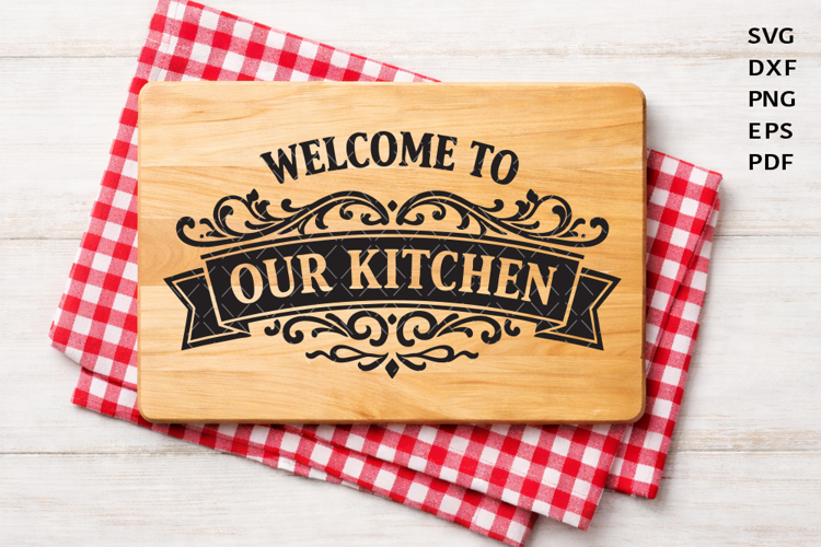 Welcome to Our Kitchen SVG | Farmhouse Kitchen Sign Cut File