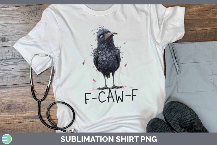 F-Caw-F Crow Shirt Sublimation Design
