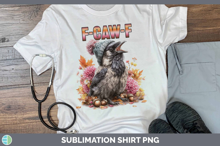 F-Caw-F Crow Shirt Sublimation Design