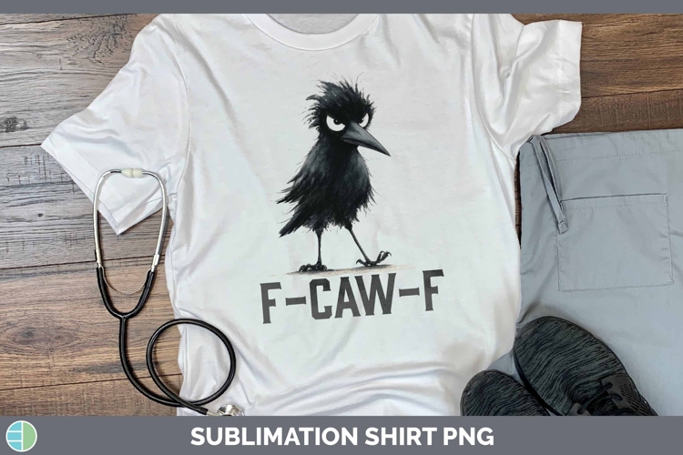 F-Caw-F Crow Shirt Sublimation Design