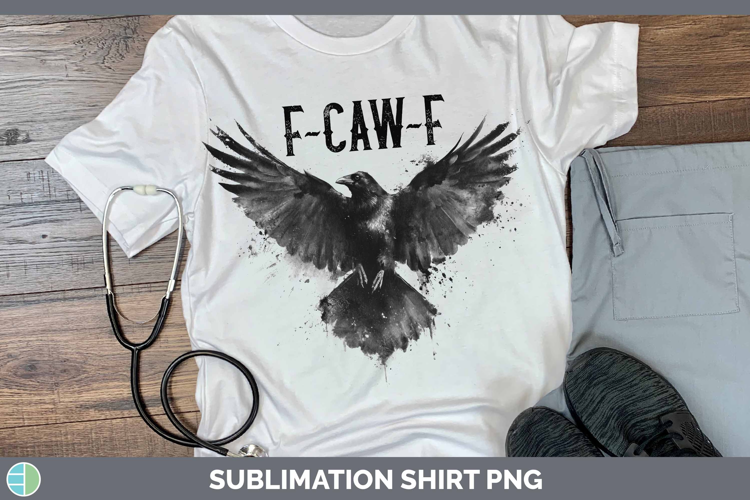 F-Caw-F Crow Shirt Sublimation Design