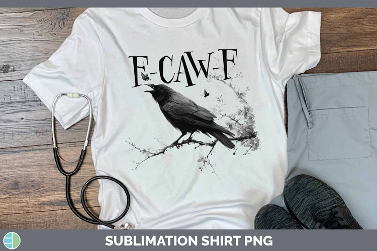 F-Caw-F Crow Shirt Sublimation Design