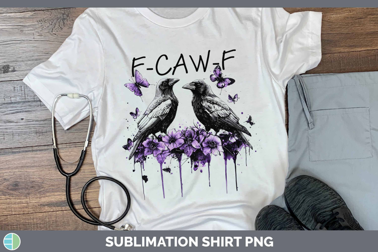 F-Caw-F Crow Shirt Sublimation Design
