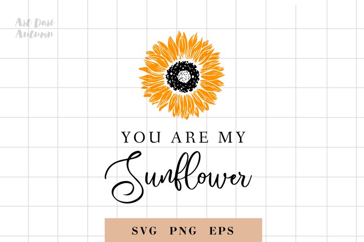 You are my sunflower svg, Cut file svg, EPS, Sunflowers svg