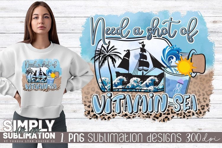 Need A Shot of Vitamin Sea Sublimation Png | Summer Design