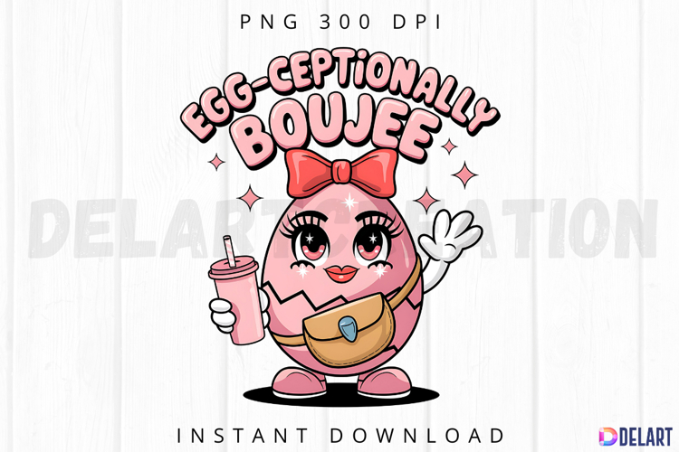 Egg Ceptionally Boujee Sublimation PNG