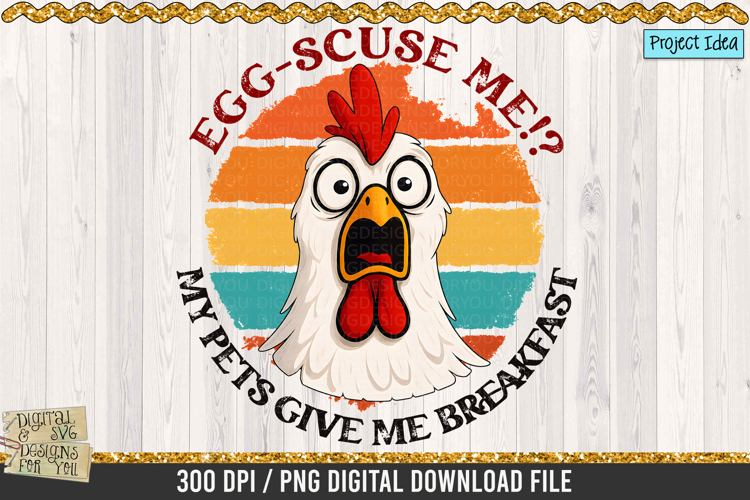 Egg-Scuse Me Chicken PNG Funny Farm Animal Design