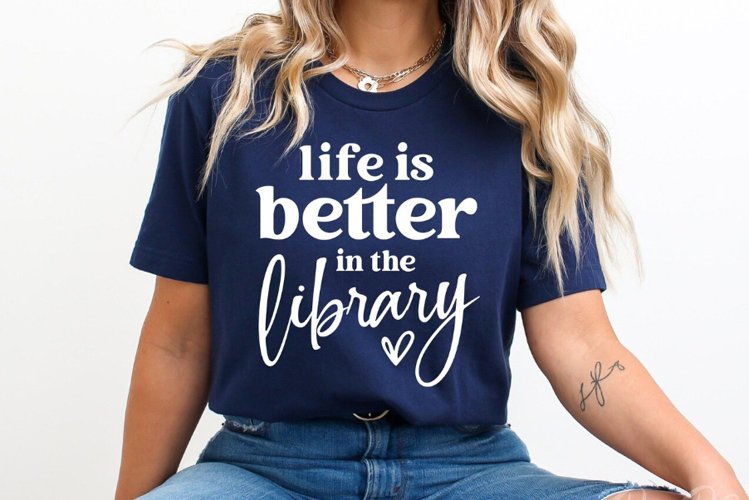 Life is better in the Library Svg, Librarian Svg