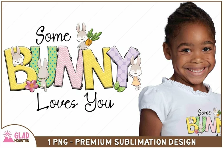Some Bunny Loves You png, Easter bunny sublimation design