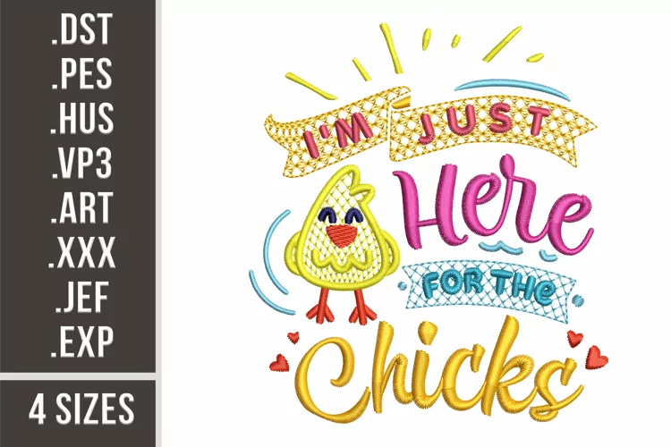 I'm Just Here For The Chicks | Embroidery Design