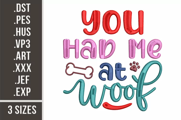 You Had Me At Woof |Dogs Quote Embroidery