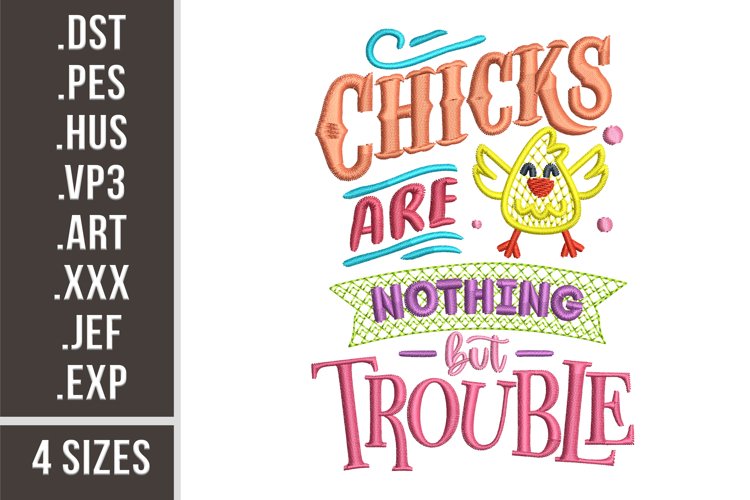 Chicks Are Nothing But Trouble | Embroidery Design example image 1