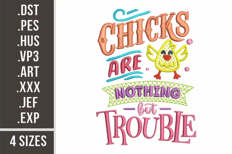 Chicks Are Nothing But Trouble | Embroidery Design
