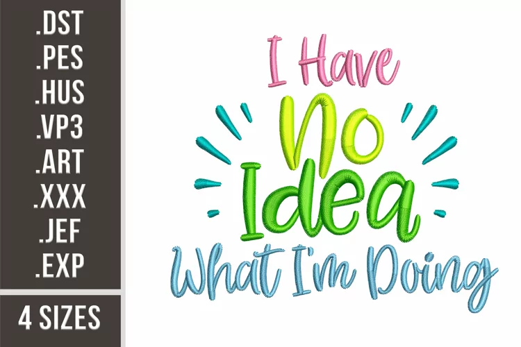 I Have No Idea What I'm Doing 4 sizes | Embroidery Pattern