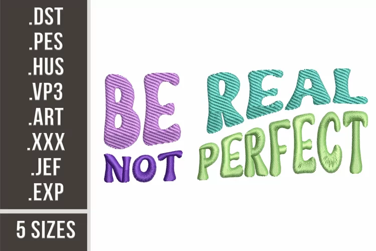 Be Real Not Perfect | Inspirational Embroidery