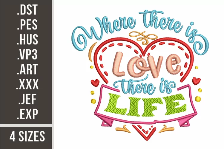 Where There Is Love There Is Life | Embroidery Design