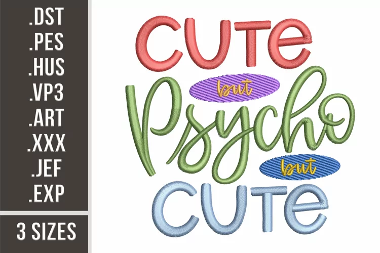 Cute But Psycho | Funny Embroidery Design 3 sizes