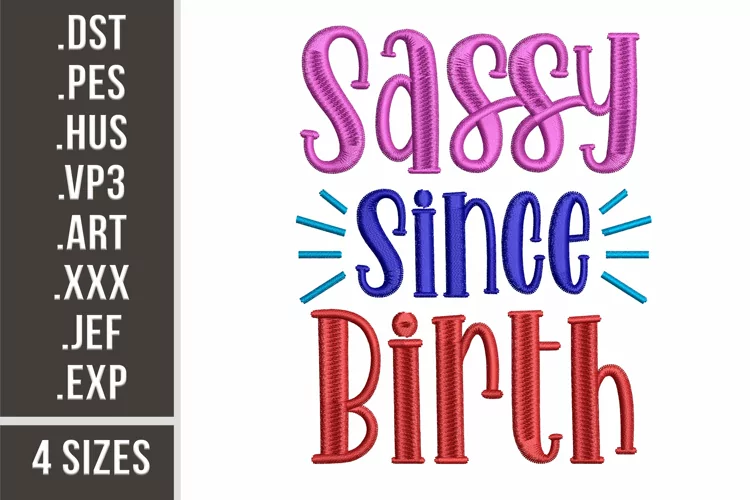 Sassy Since Birth 4 sizes | Embroidery Pattern