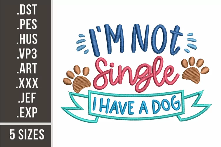 I'm Not single I Have A Dog | Funny Embroidery