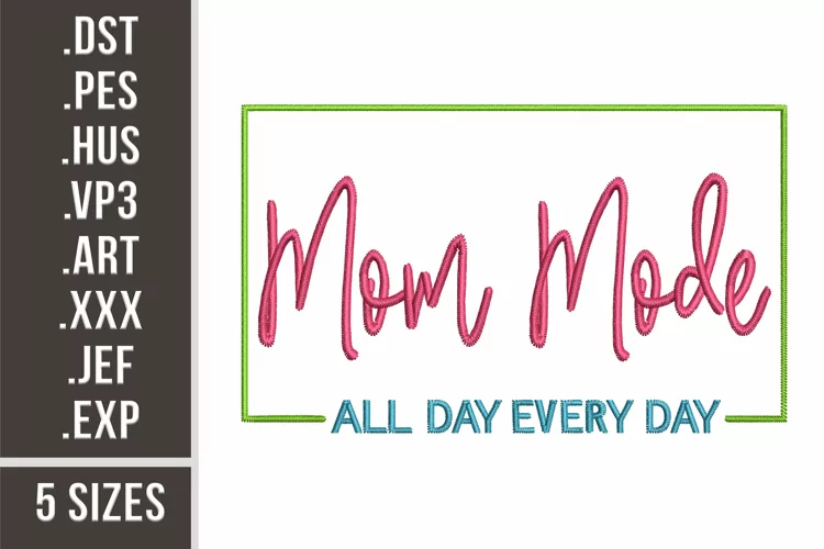Mom Mode All Day Every Day | Mom Life Embroidery