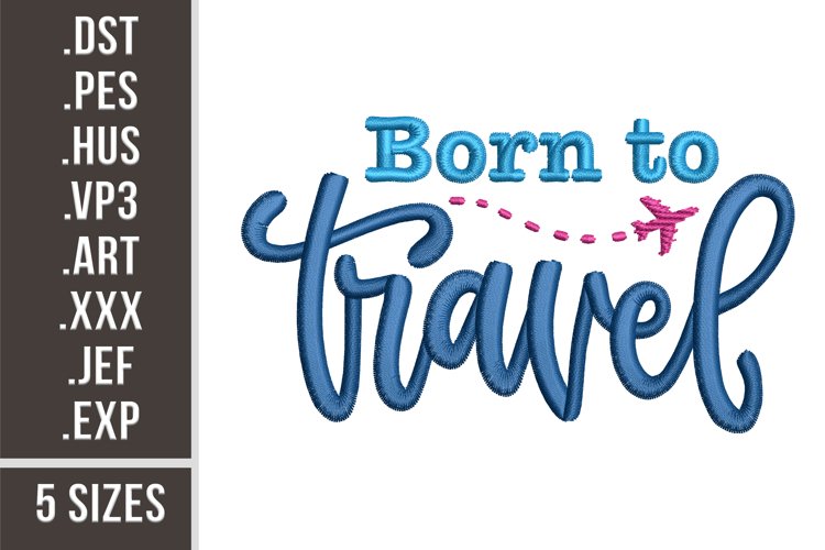 Born To Travel | Embroidery Design example image 1
