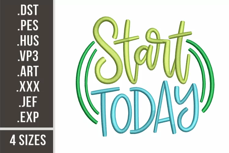 Start Today| Motivational Embroidery Design