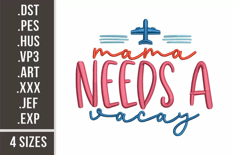 Mama Needs A Vacay| Embroidery Design