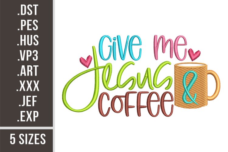 Give Me Jesus And Coffee | Embroidery Design example image 1