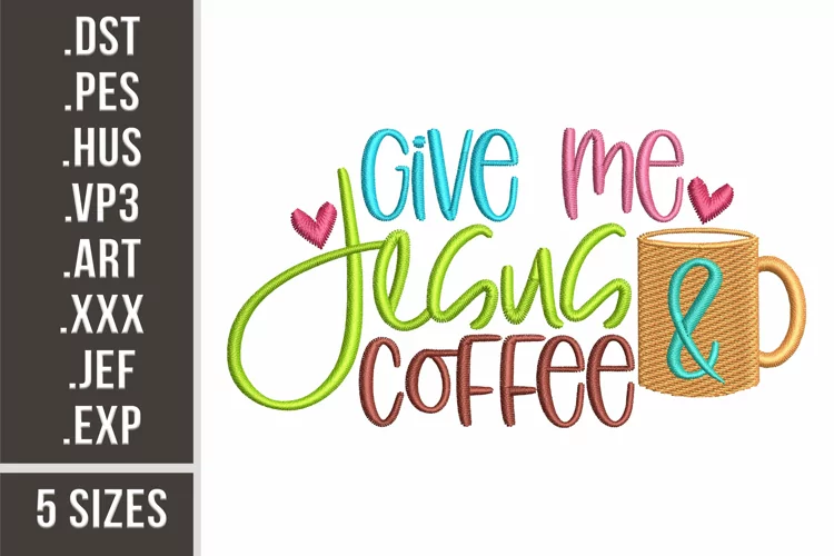 Give Me Jesus And Coffee | Embroidery Design
